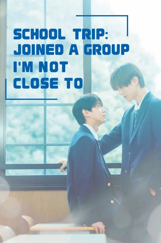 School Trip: Joined a Group I’m Not Close To