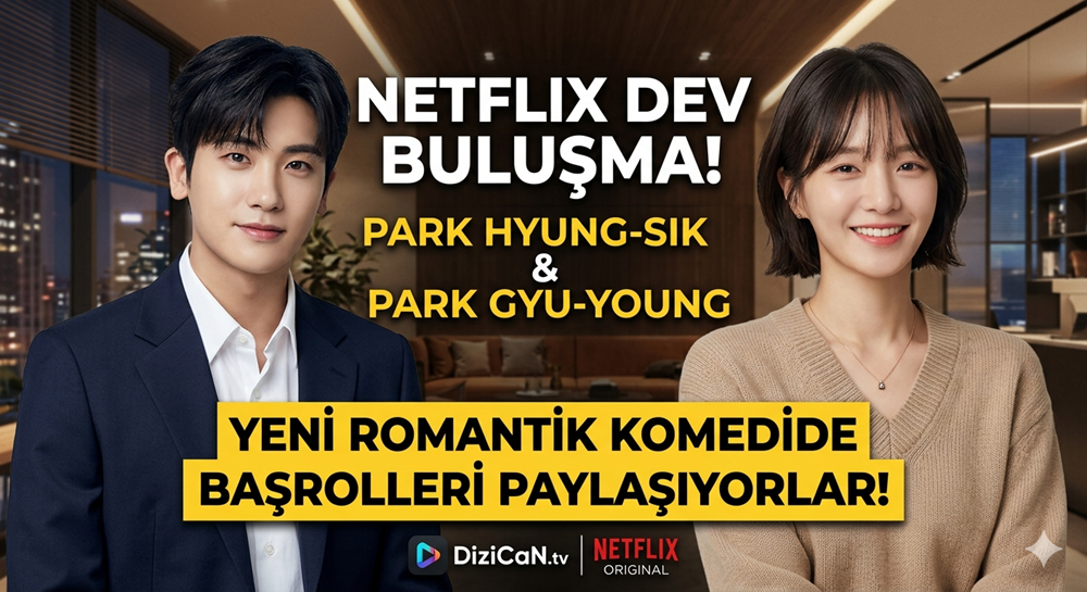 Park Hyung-sik ve Park Gyu-young Netflix’in Yeni Romantik Komedisinde Buluşuyor!